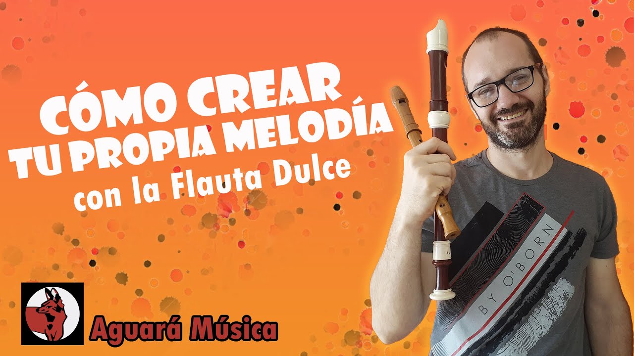 Cómo crear tus propias melodías con la Flauta Dulce