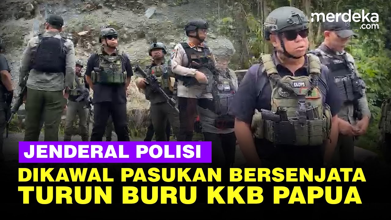 Jenderal Polisi Dikawal Pasukan Bersenjata Turun Buru Anggota KKB Papua Pembunuh Brimob