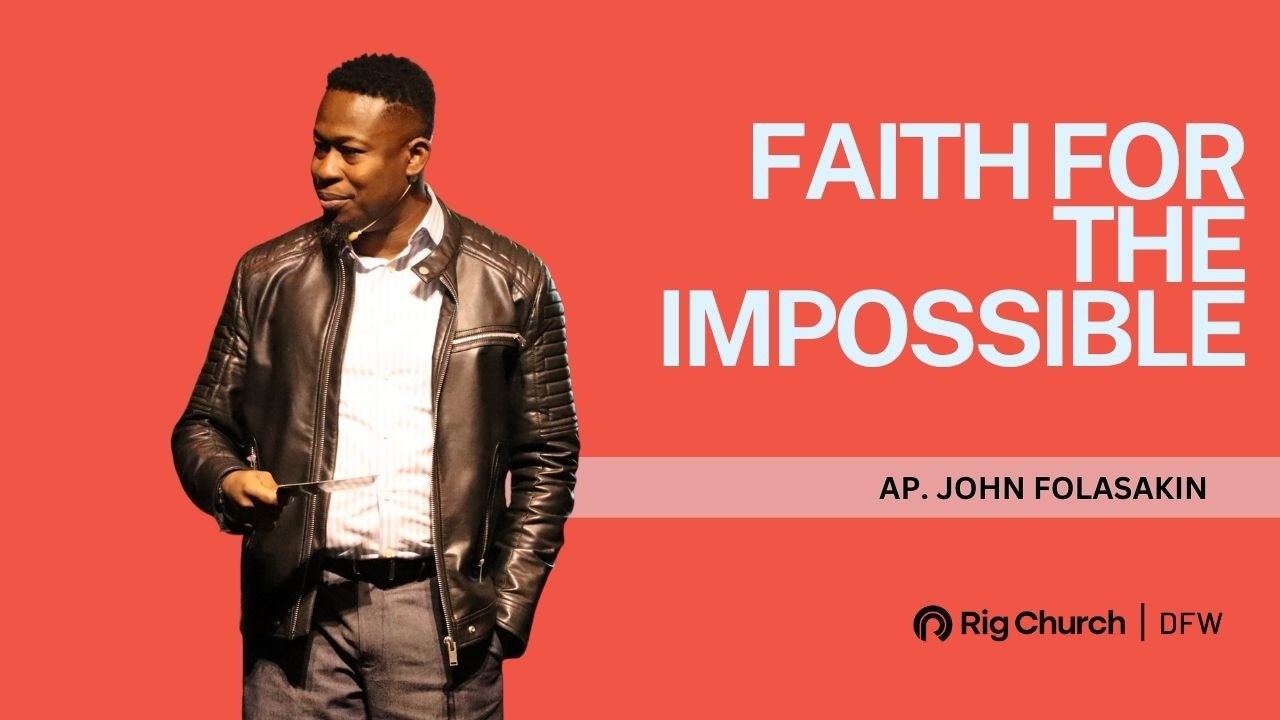 Faith For The Impossible | Rig Church DFW | Dallas Church