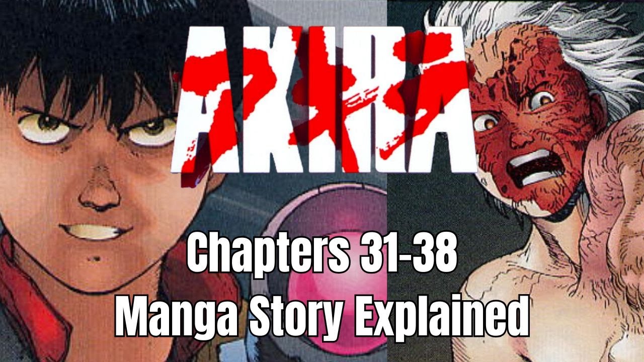 Akira Manga Explained: Full Story Recap Chaps 31-38 (final installment)