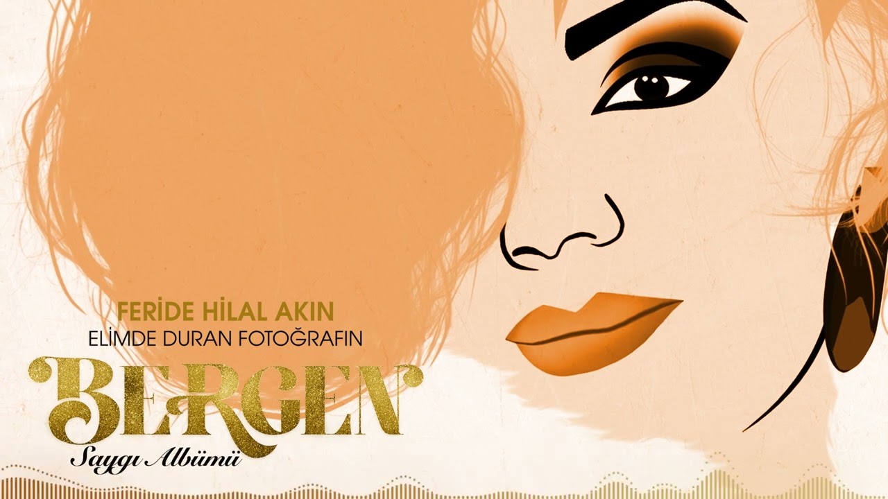 Feride Hilal Akın - Elimde Duran Fotoğrafın (BERGEN Saygı Alb&uuml;m&uuml;)
