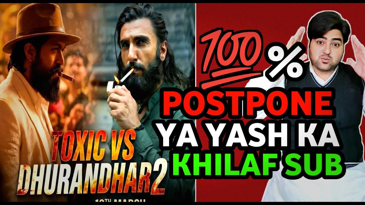 Toxic vs Dhurandhar 2 movie postponed update | Yash Toxic movie shocking update | Yash vs Ranveer 