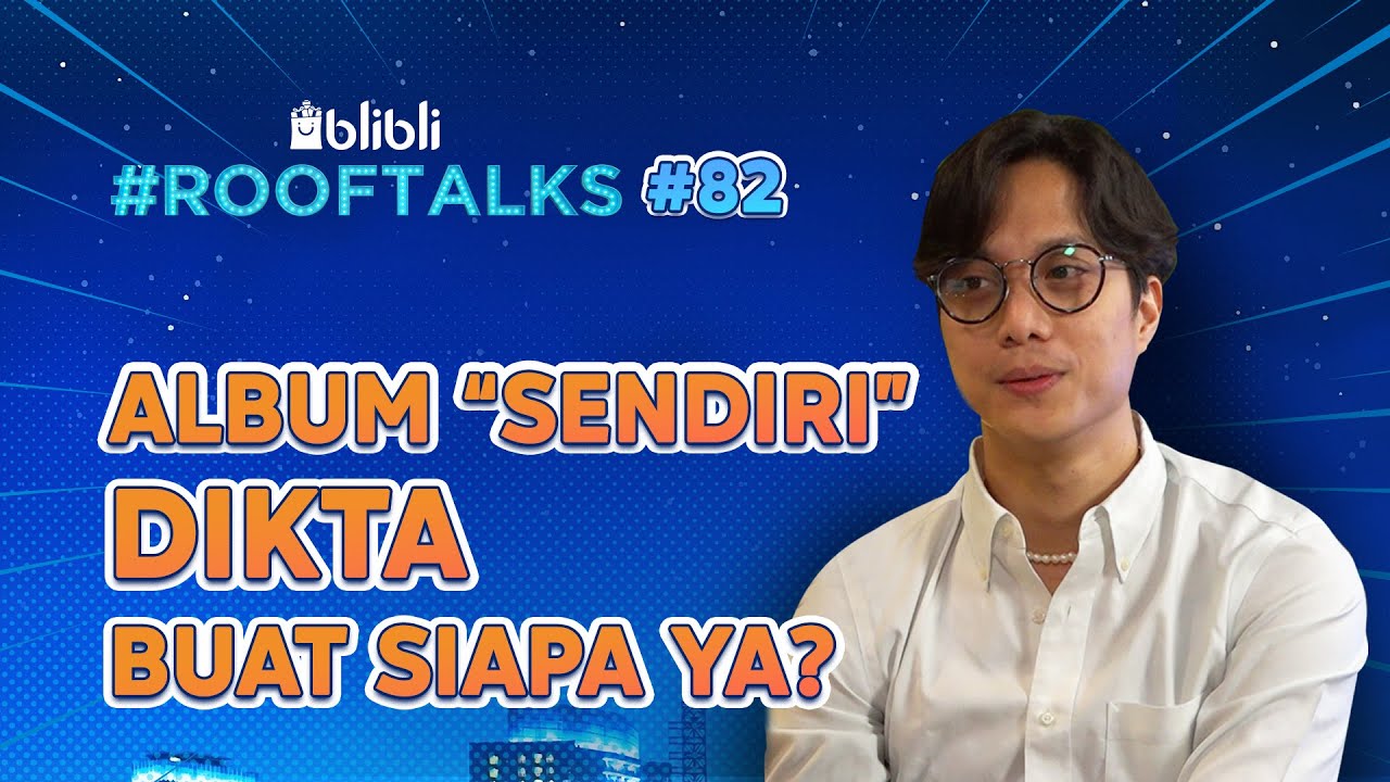 Kupas Tuntas Alasan Dikta Lanjut Solo || Blibli RoofTalks Eps.82 - Dikta