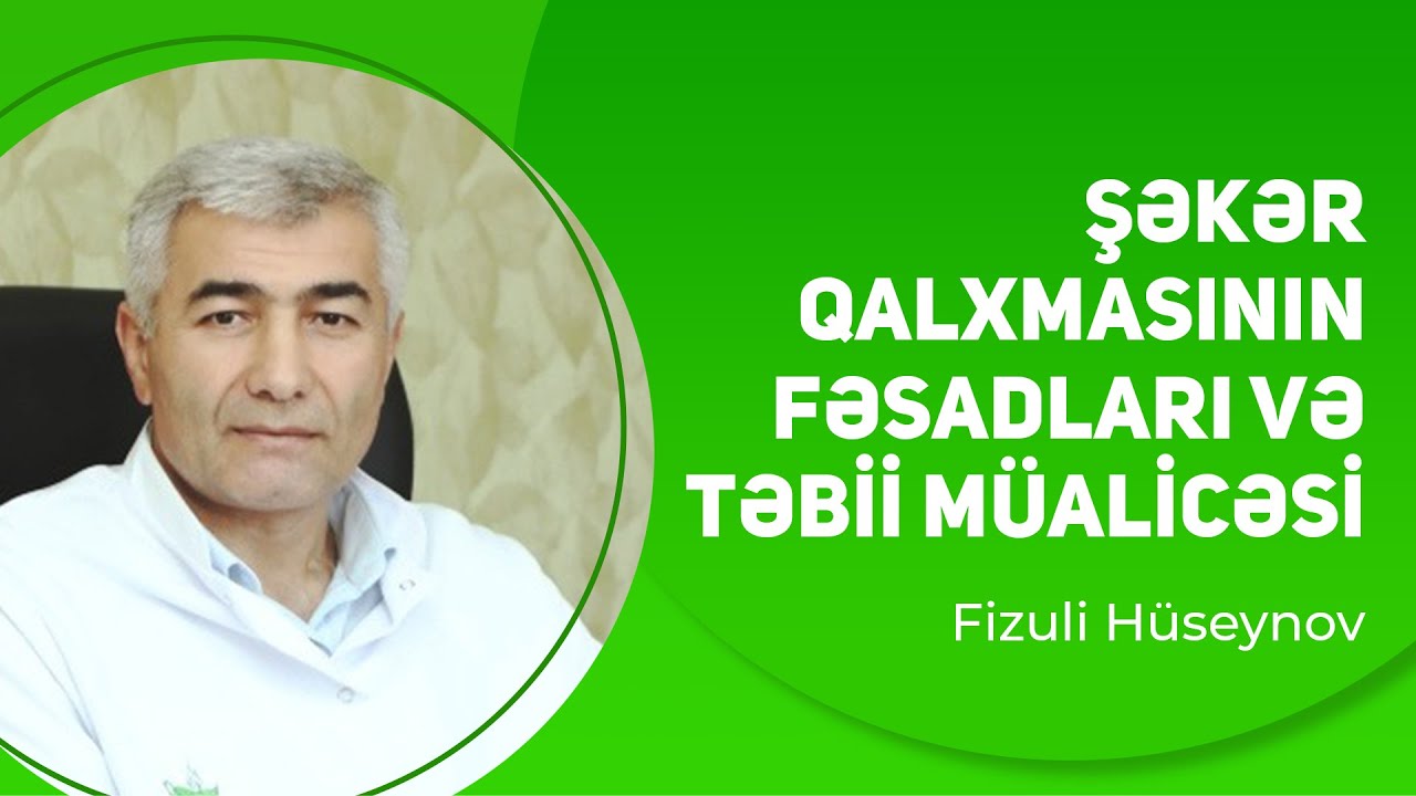 Şəkər qalxmasının fəsadları və təbii müalicəsi | Fizuli Hüseynov