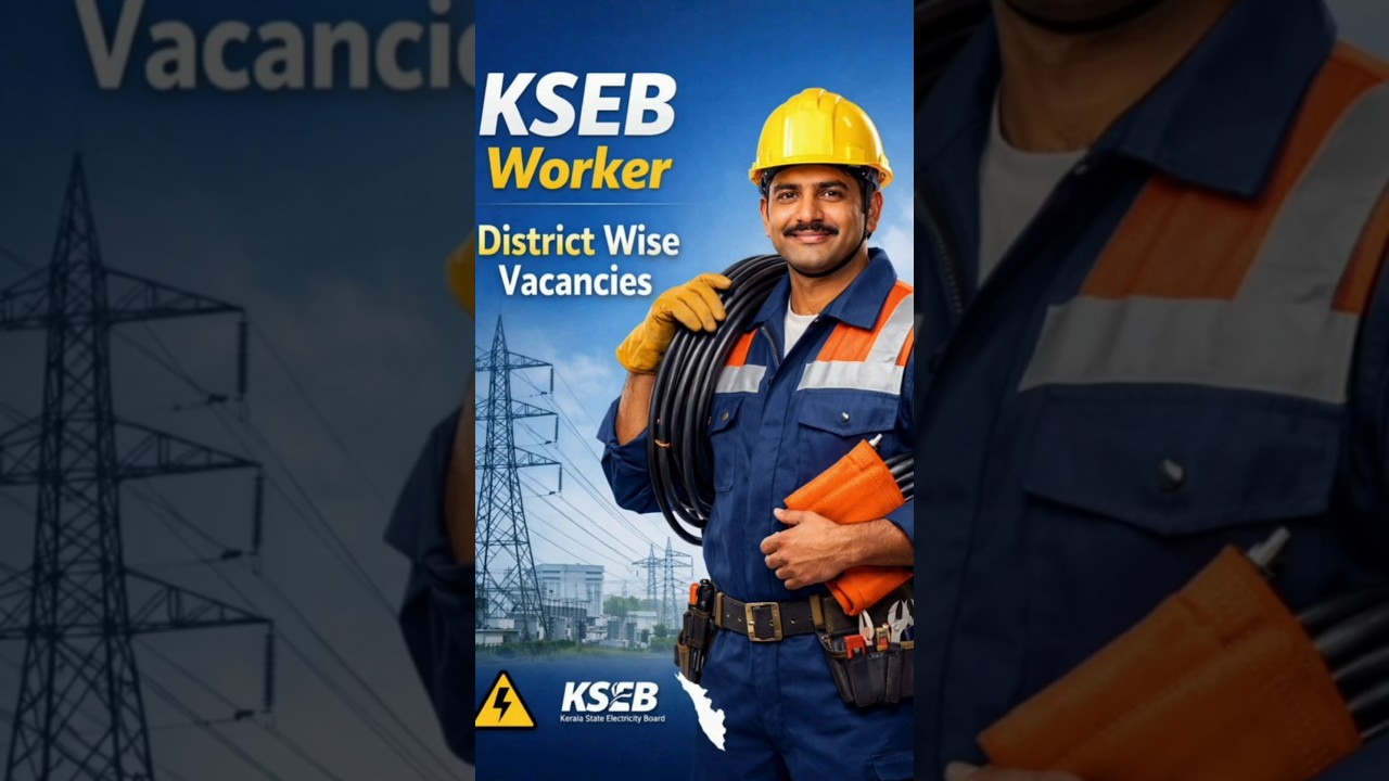 KSEB Worker District Wise Vacancies | KSEB Worker Latest Updates | KSEB Worker | Electrical EduZone