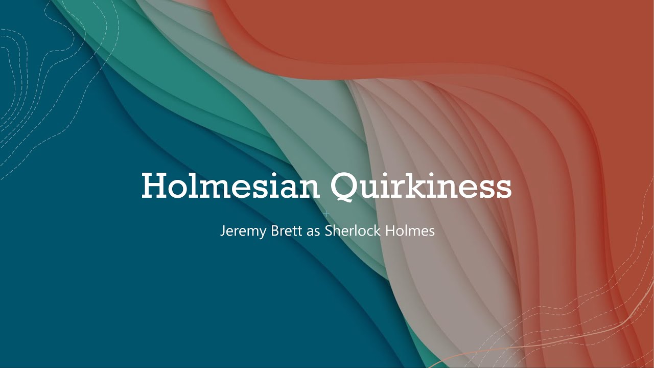 Holmesian Quirkiness