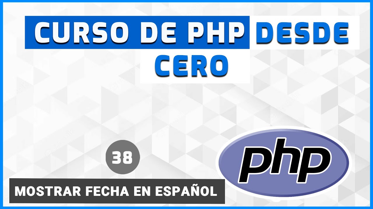 38 - Mostrar fecha en español  | Curso de PHP desde Cero