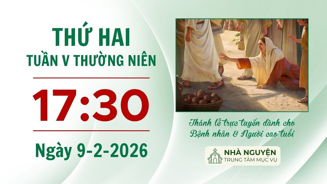Thứ Hai tuần V Thường niên | 17:30 ngày 9-2-2026 | Trung tâm Mục vụ TGP Sài Gòn