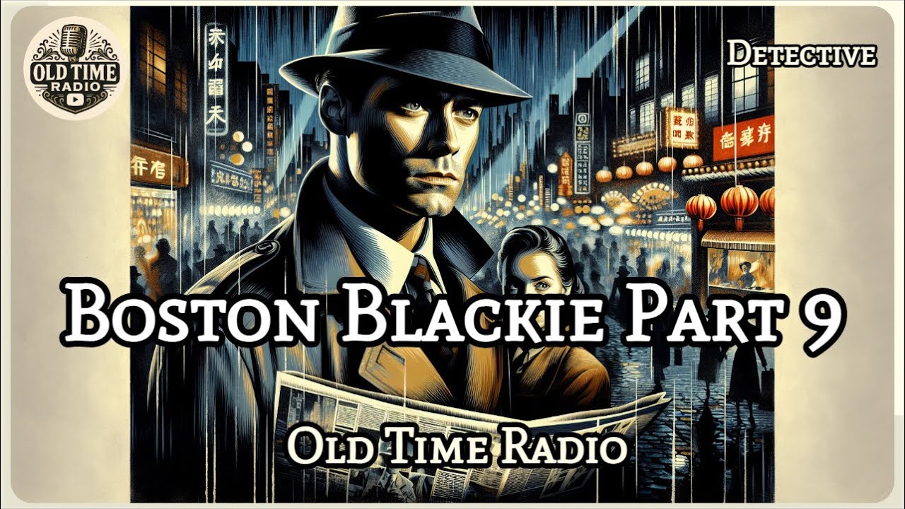 Boston Blackie Part 9 | Old Time Radio | Detective | BBC Radio Drama | Old Time Radio