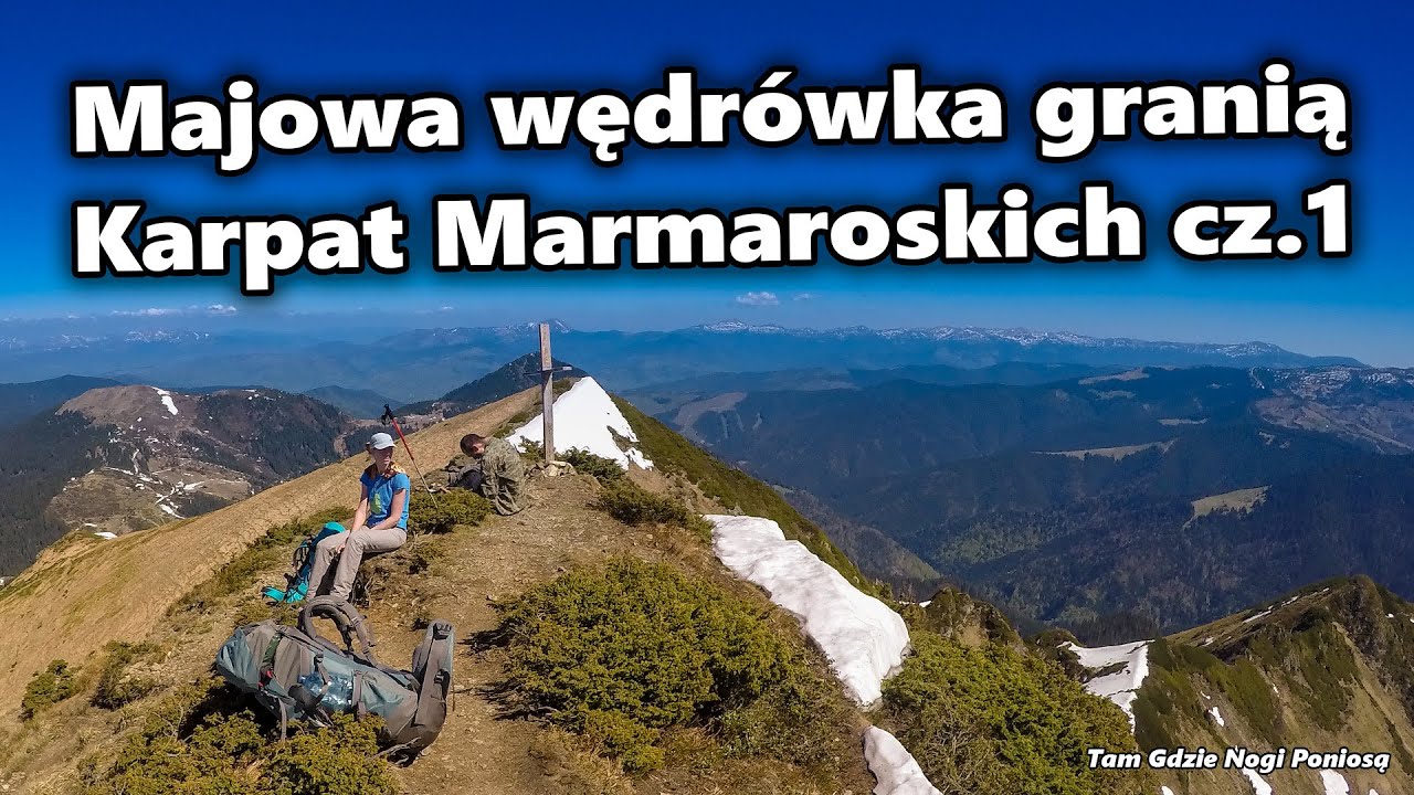Majowa wędrówka granią Karpat Marmaroskich cz.1 | Tam Gdzie Nogi Poniosą