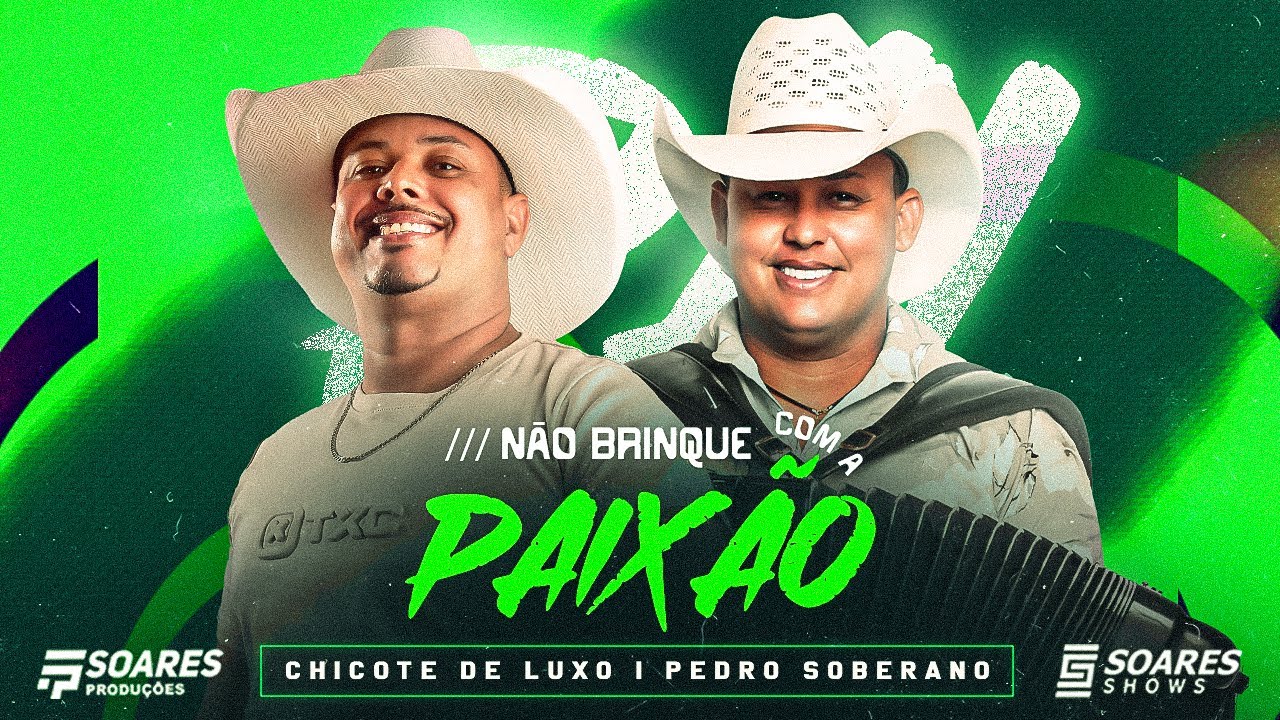 N&Atilde;O BRINQUE COM A PAIX&Atilde;O - CHICOTE DE LUXO - PART, PEDRO SOBERANO