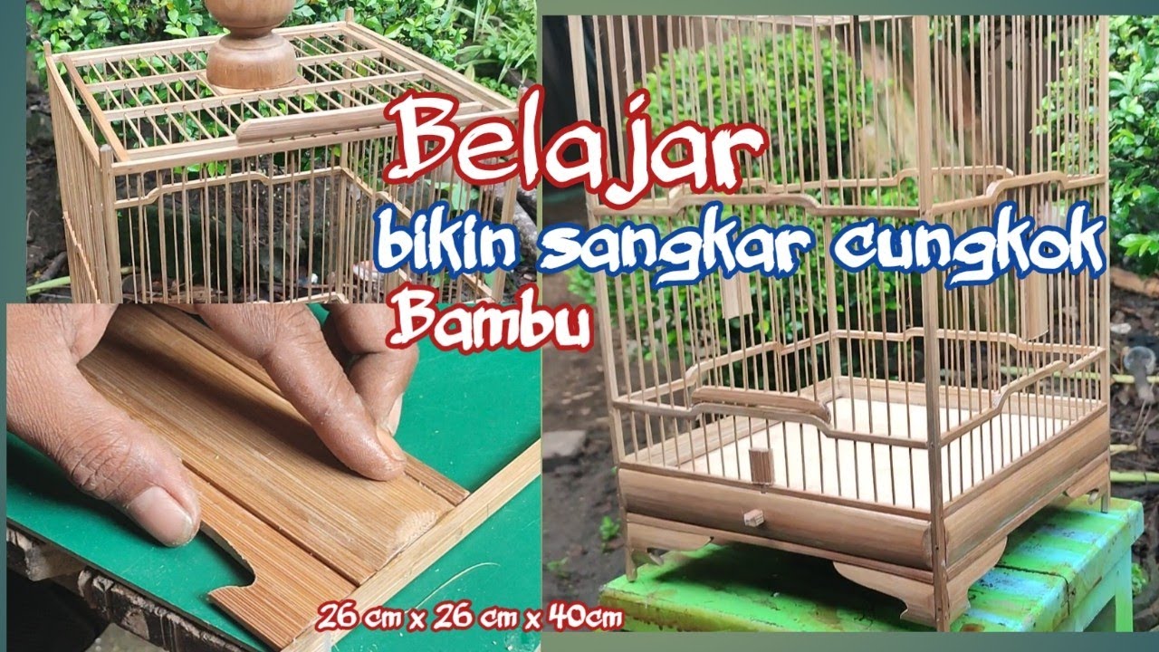 Cara membuat sangkar cungkok bambu
