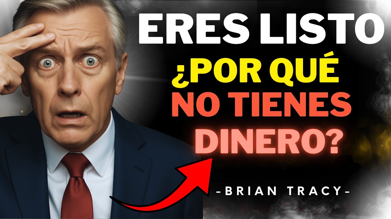 ¿Por Qué las Personas Inteligentes No Tienen Dinero? 🧠💵 | Brian Tracy