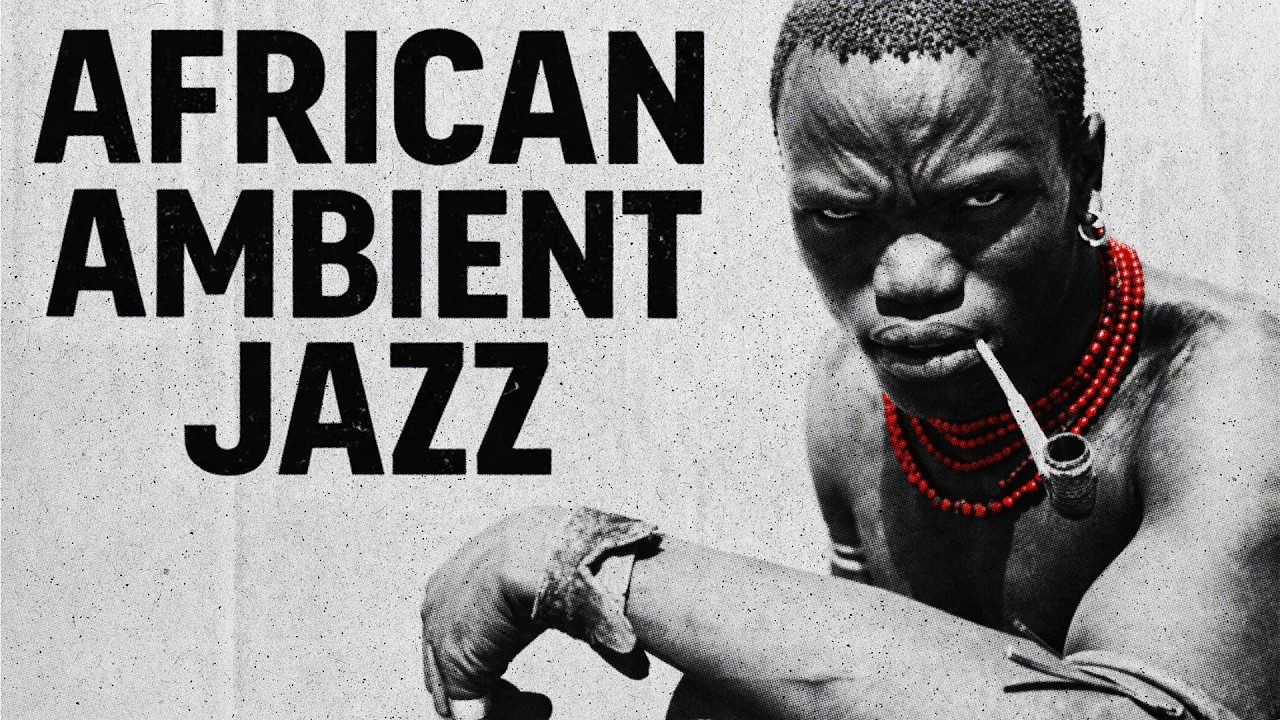 █▬█ █ ▀█▀ African Ambient Jazz | Tribal Downtempo & Atmospheric Jazz Fusion
