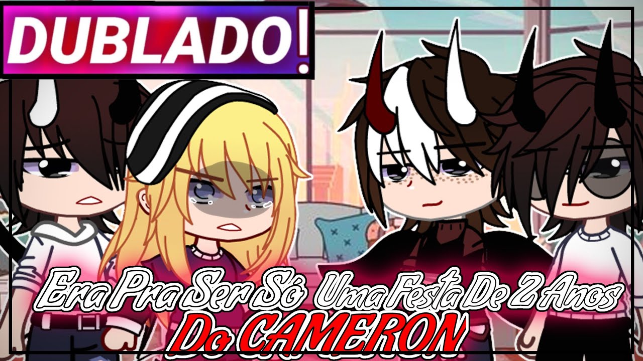 ||Era Pra Ser Só A Festa De 2 Anos Do Cameron|| Gacha Club | Filme | [Dublado]