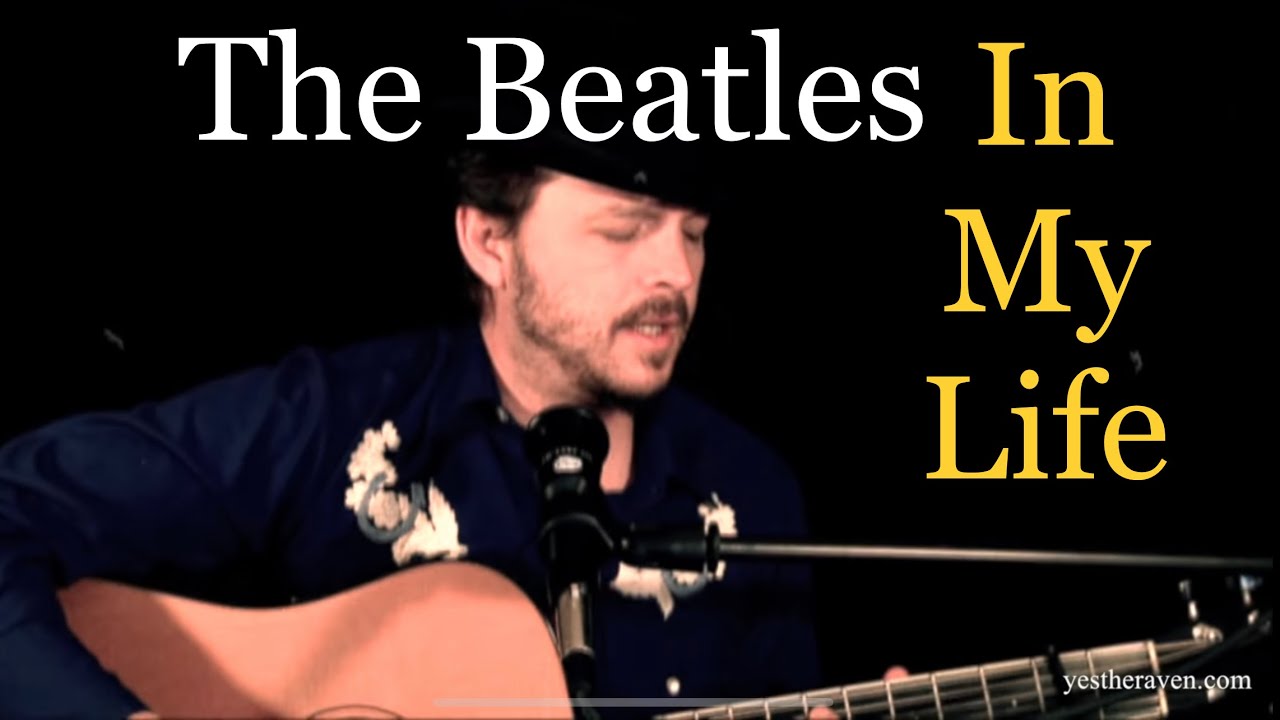 In My Life - The Beatles -Acoustic Cover - Yes The Raven
