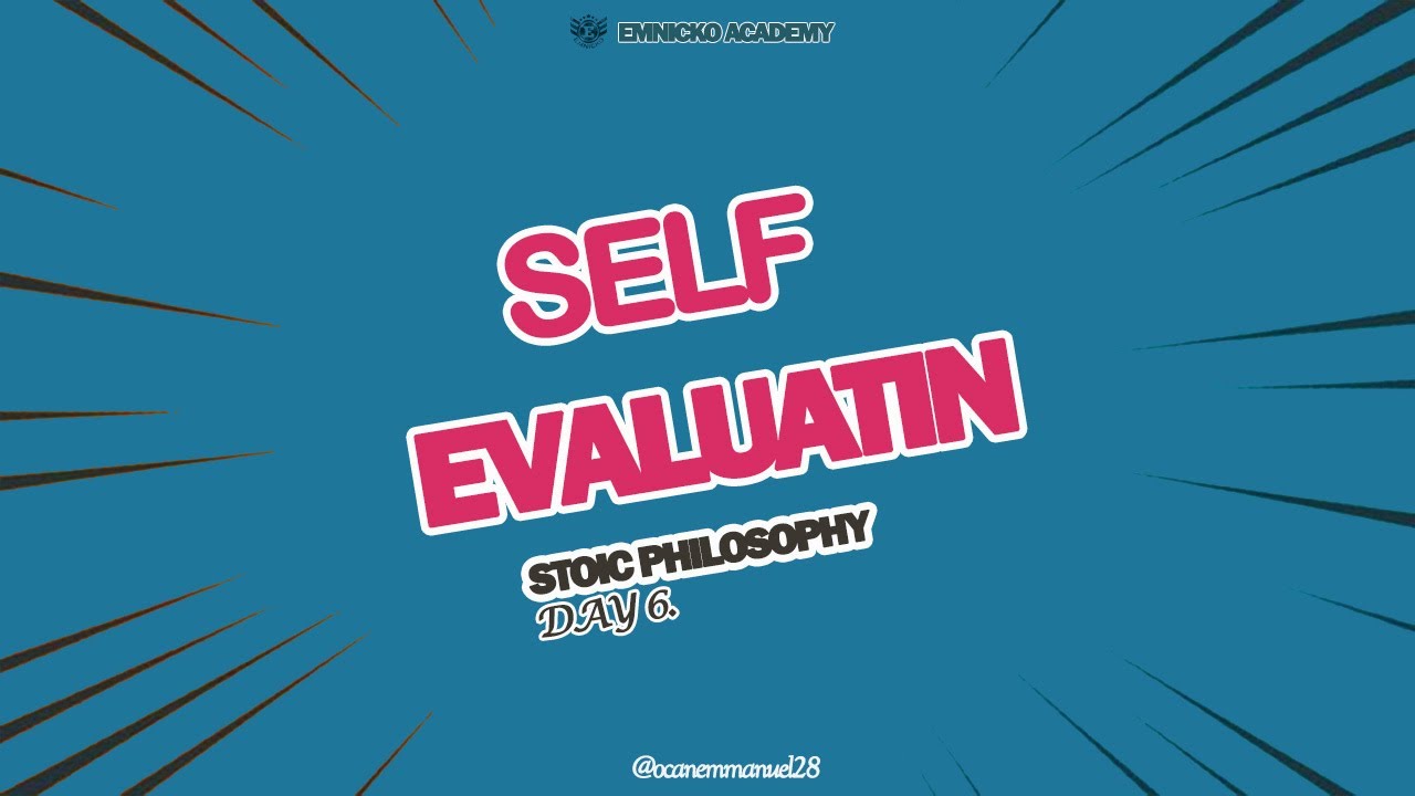 IMPORTANCE OF SELF EVALUATION DAY 6/365 STOIC CHALLENGE