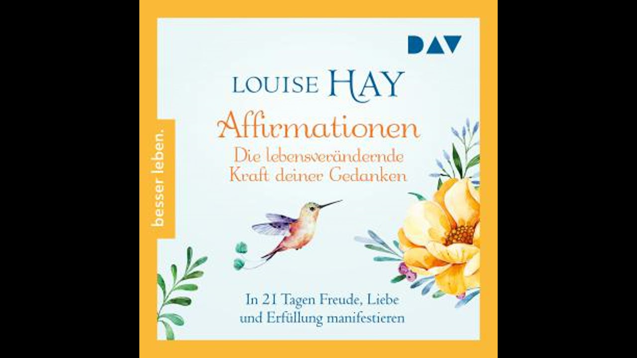 Affirmationen - Die lebensverändernde Kraft deiner Gedanken. In 21 Tagen Freude, Liebe und