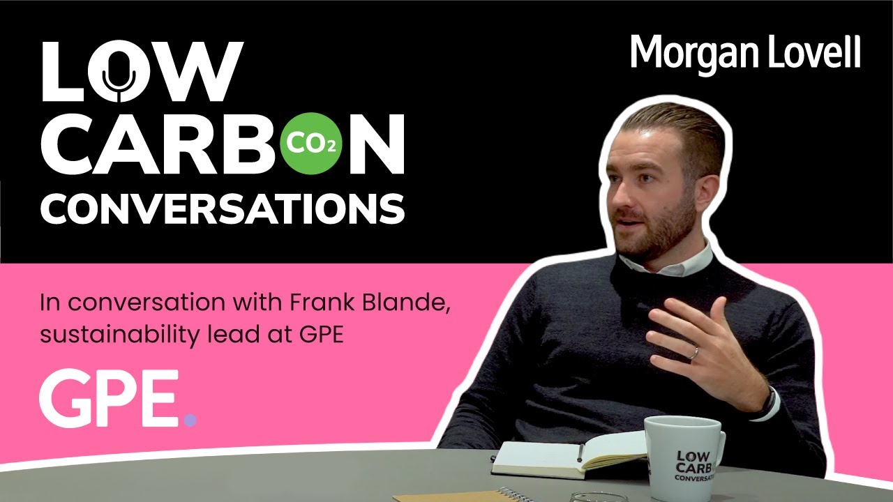 Creating Sustainable Spaces and Low Carbon Workplaces with GPE | Low Carbon Conversations #7