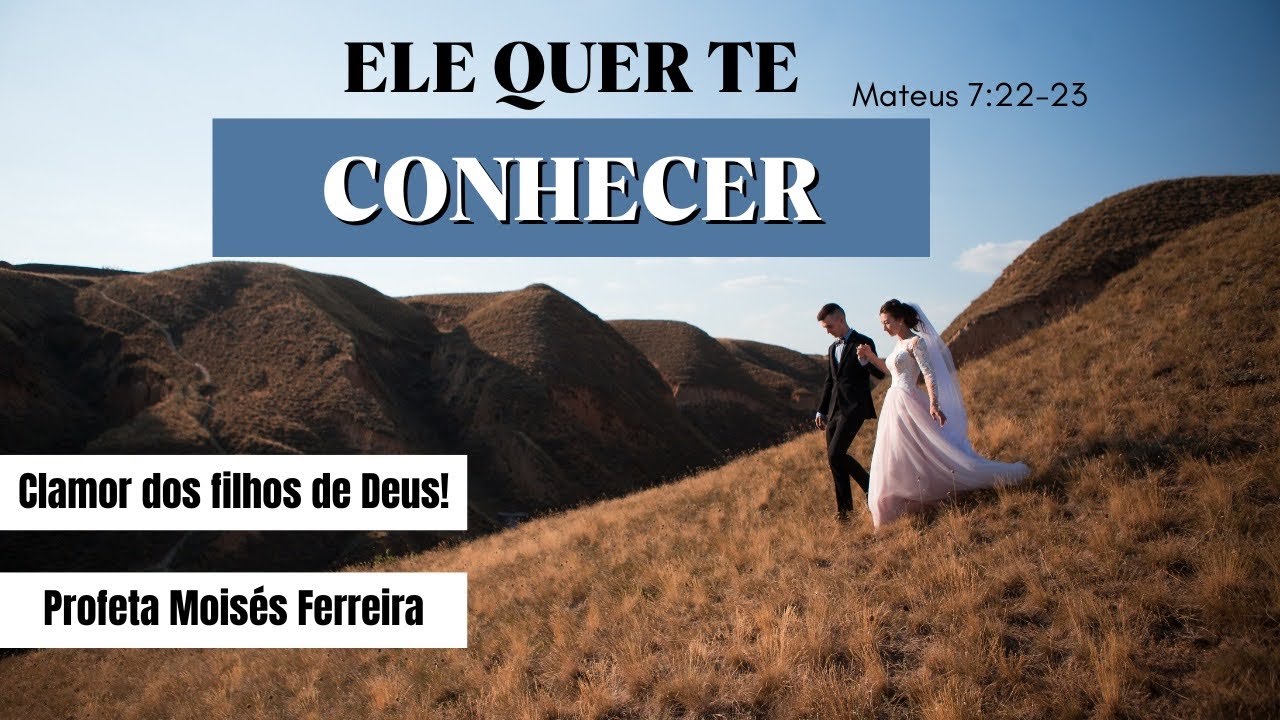 Clamor dos filhos de Deus - “Ele quer te conhecer”