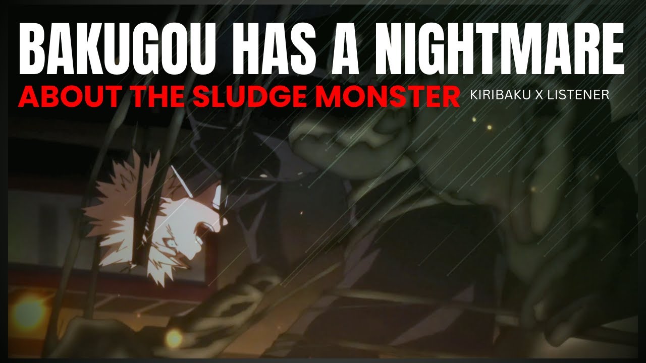 Bakugou has a nightmare about the sludge monster - Kiribaku x Listener
