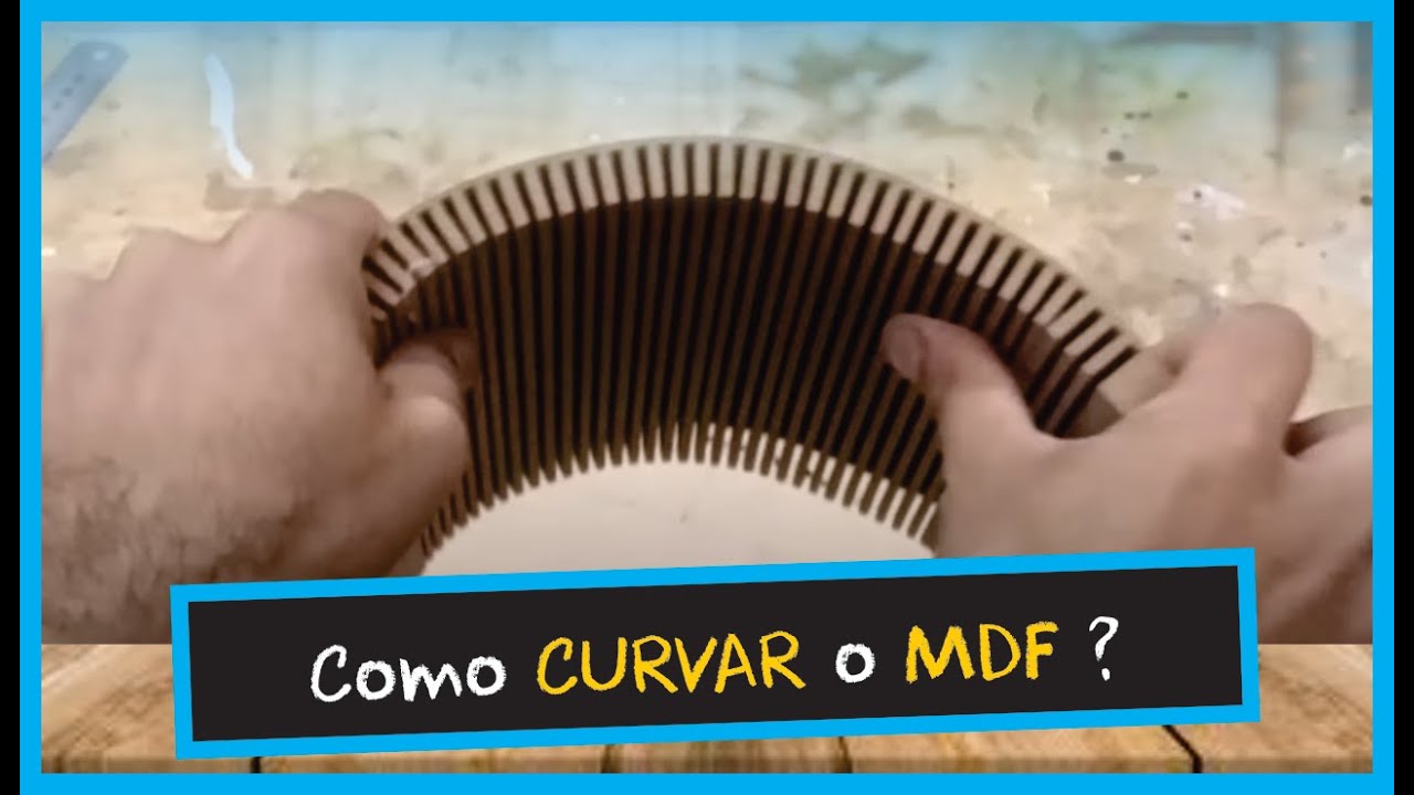 COMO CURVAR MDF | MARCENARIA