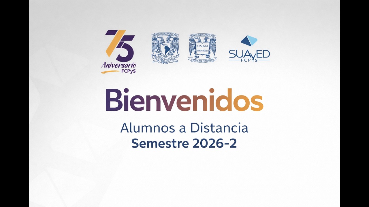 Bienvenida Semestre 2026 2 Modalidad a Distancia (SUAyED. FCPyS)