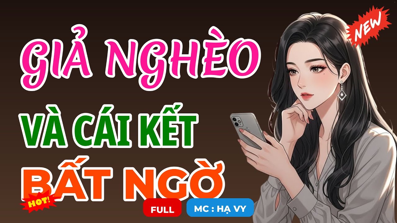 GIẢ NGHÈO VÀ CÁI KẾT BẤT NGỜ | AUDIO TIỂU THUYẾT NGÔN TÌNH HAY MC HẠ VY