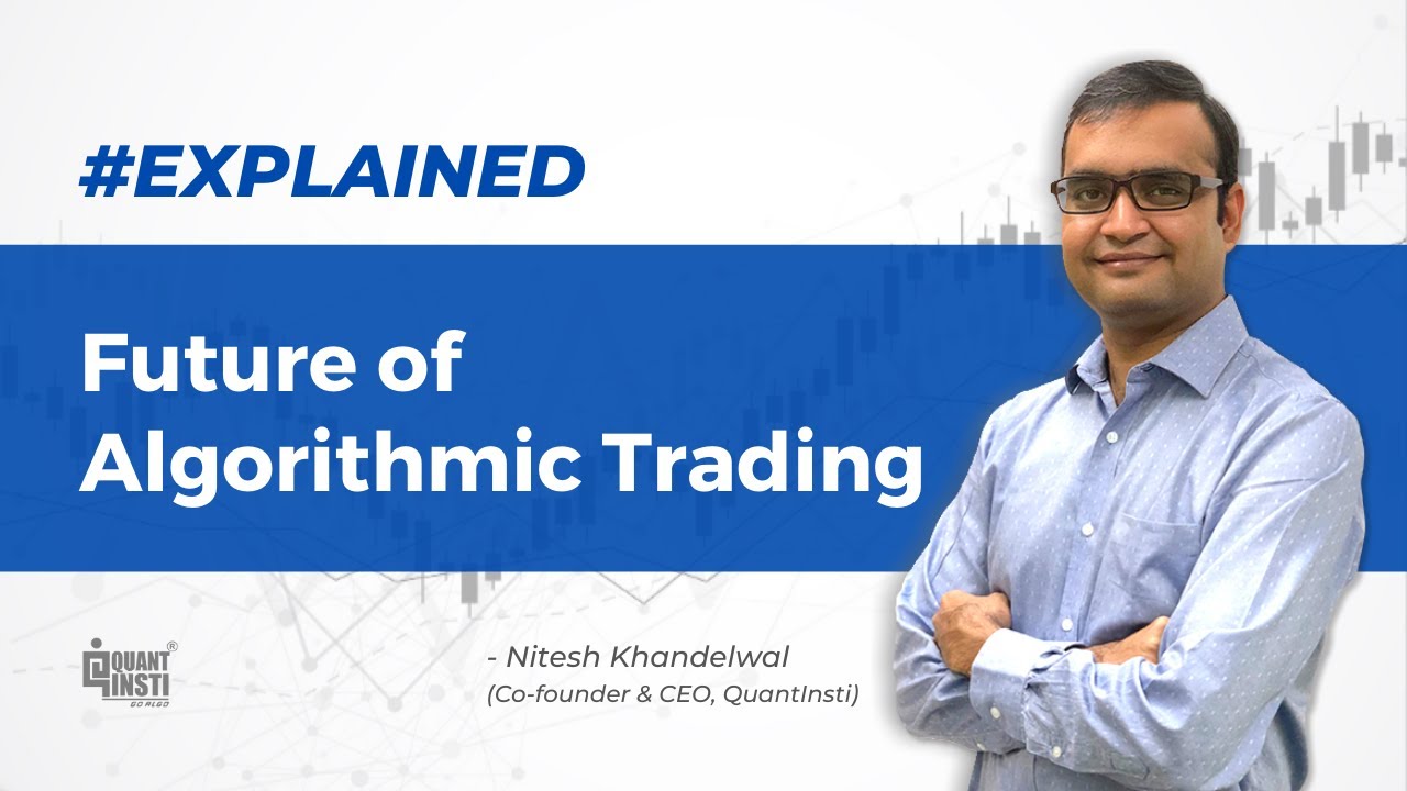 Future of Algo Trading - Quantinsti