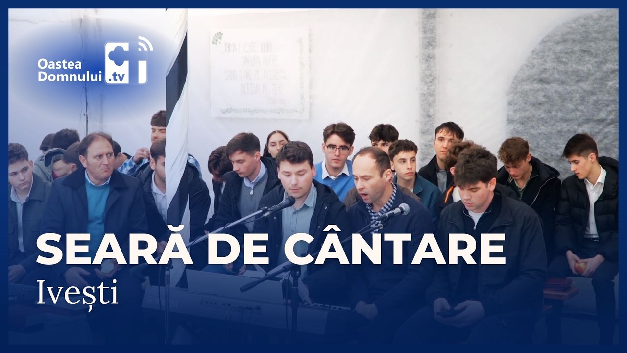 Seară de cântare | Ivești | Oastea Domnului