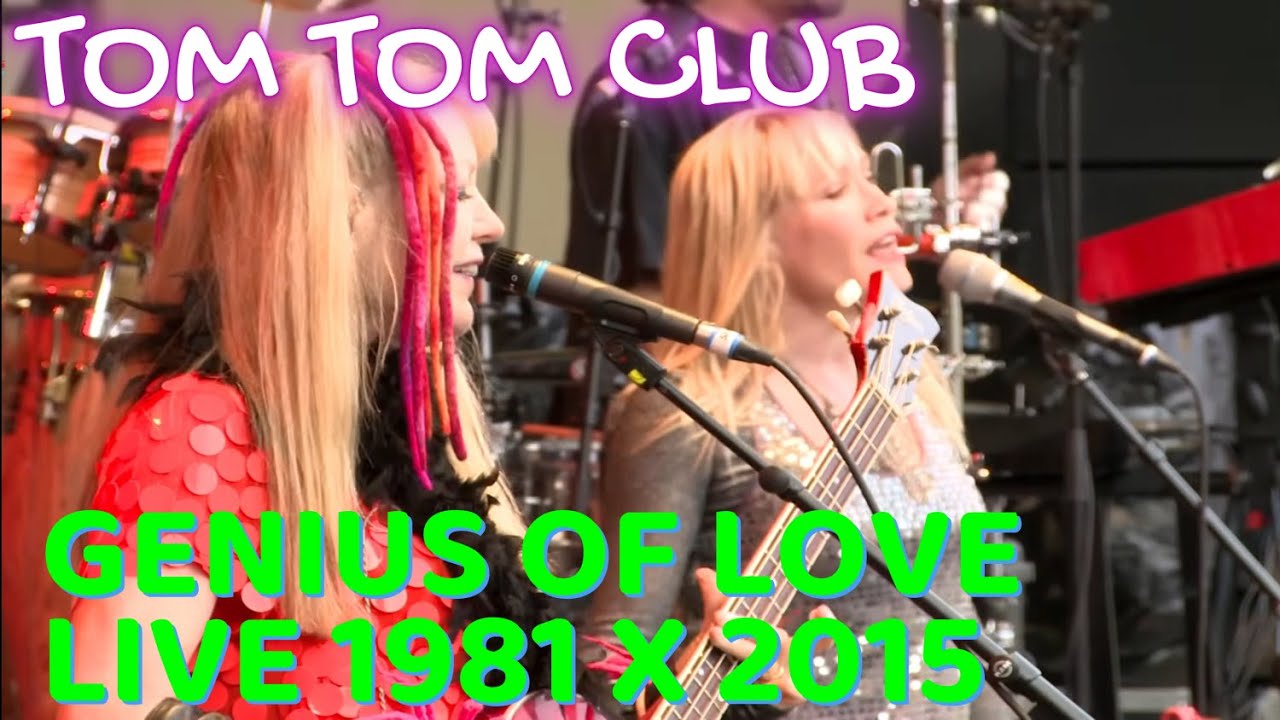 TOM TOM CLUB (Genius of Love) LIVE 1981 X 2015 4K