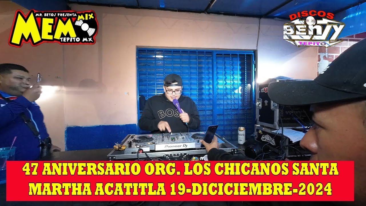-SONIDO MEMO MIX-47 ANIVERSARIO ORG. LOS CHICANOS  SANTA MARTHA ACATITLA 19-DIC-2024 SET COMPLETO
