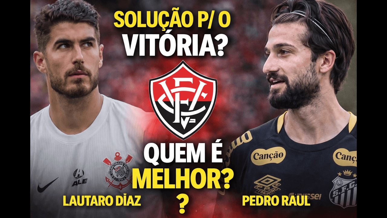 😱 Ataque do Vitória em Crise: A Verdade Sobre Lautaro Díaz e Pedro Raul