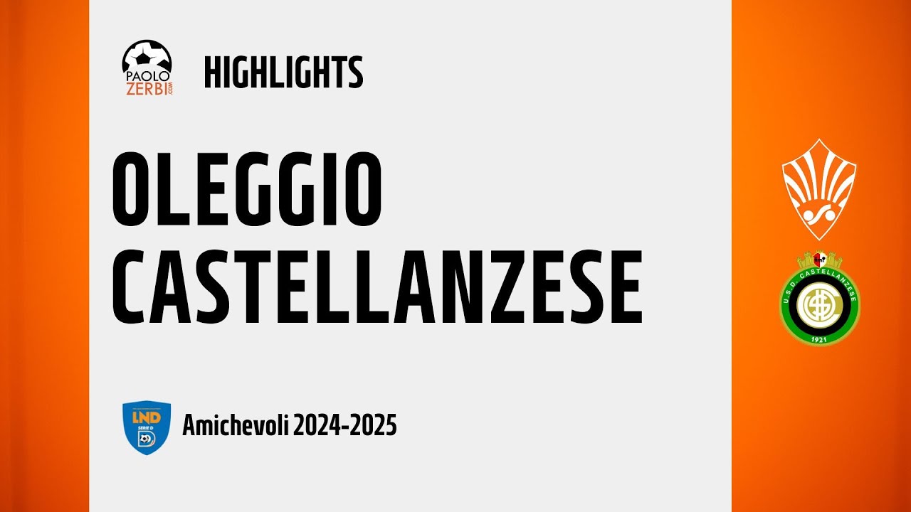 [HIGHLIGHTS] Pre-Stagione 24/25 - Oleggio-Castellanzese