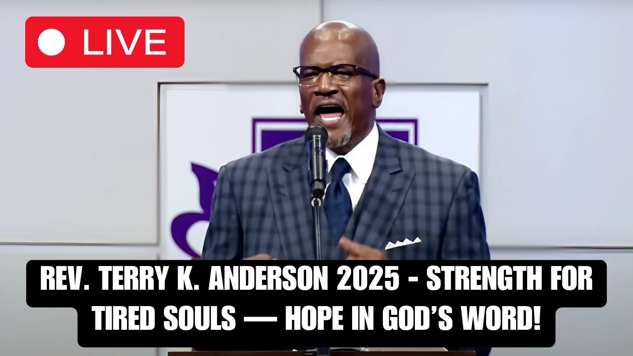Rev. Terry K. Anderson 2025 - Strength for Tired Souls — Hope in God’s Word!