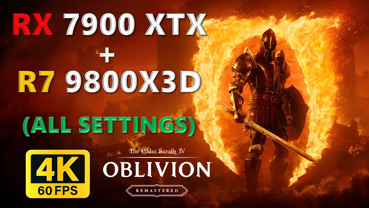 🔥 The Elder Scrolls IV Oblivion Remastered | RX 7900 XTX + 9800X3D | 1080p, 2K, 4K | Ultra Settings