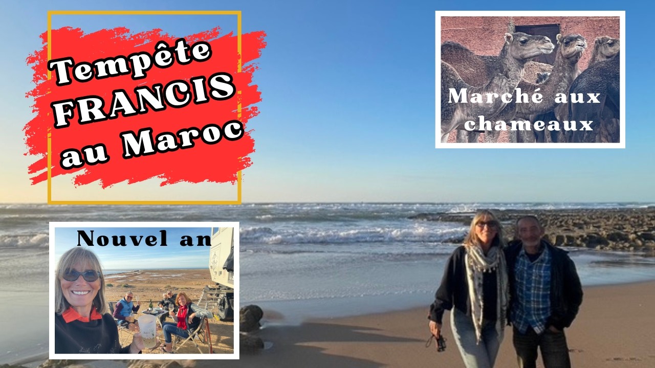 #332 Nouvel an sur la plage blanche, visite de Taroudant après le passage de la Tempête Francis