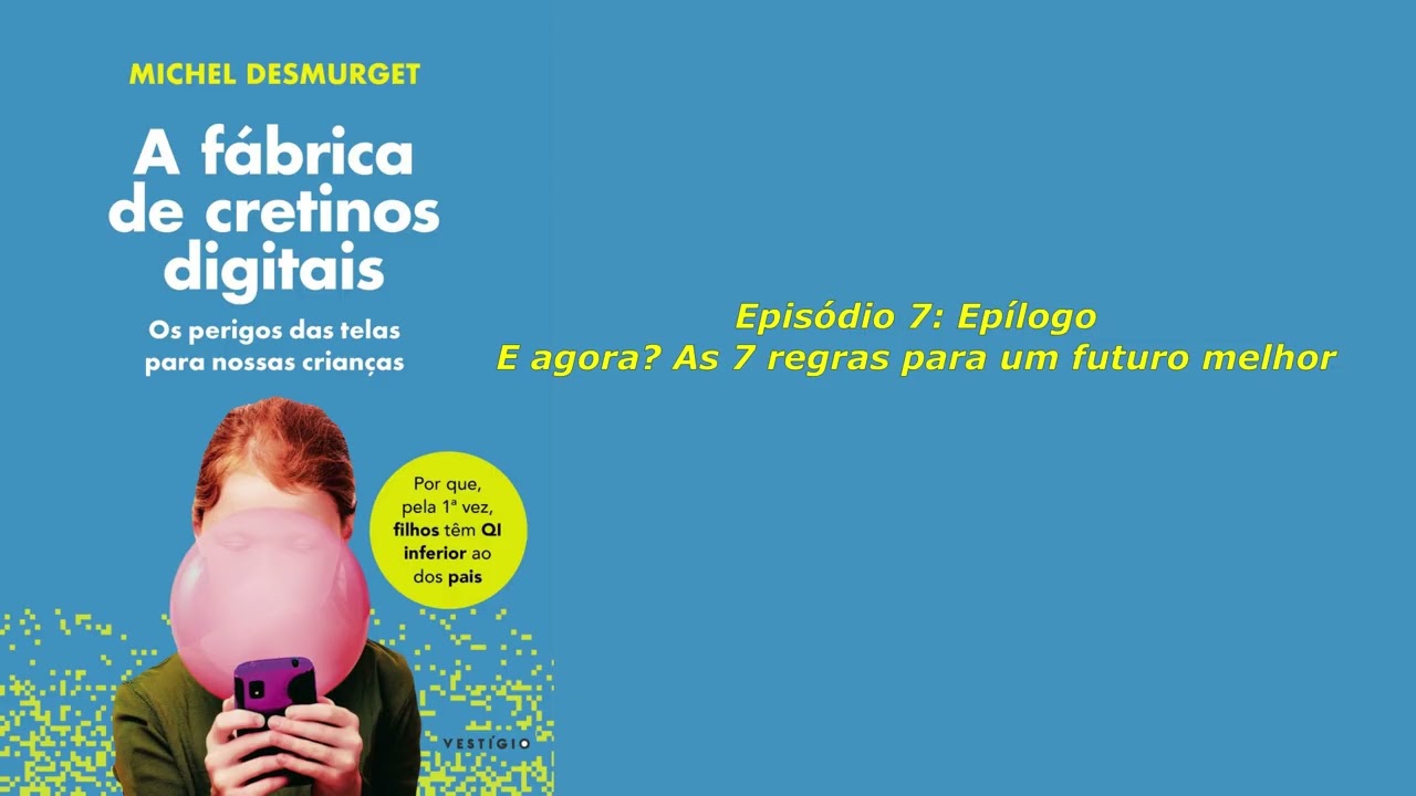 Episódio 7: Epílogo - E agora? As 7 regras para um futuro melhor
