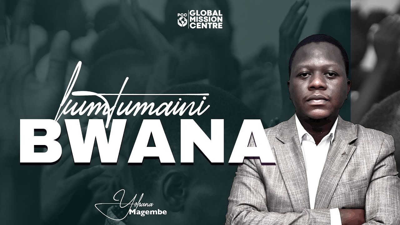 Pst. Yohana Magembe - KUMTUMAINI MUNGU
