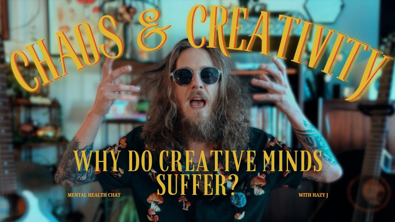 Creativity & Chaos | Understanding Why Creative Minds Suffer with Mental Health