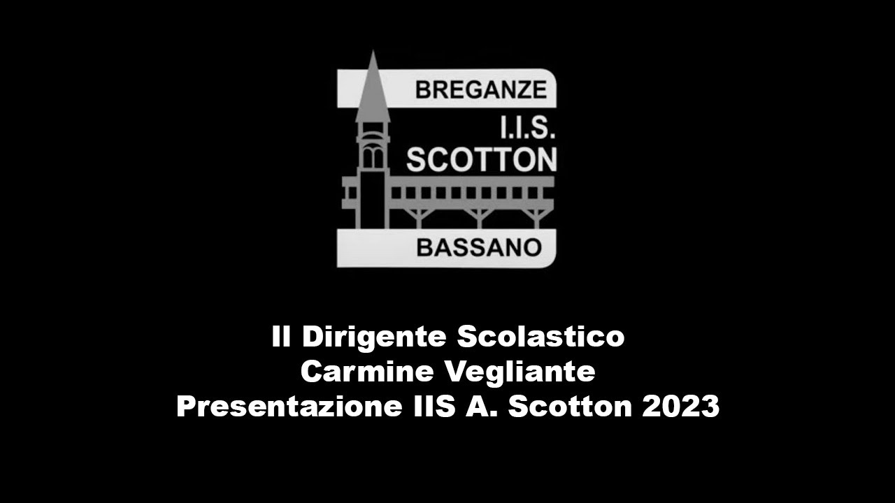 Presentazione IIS A. Scotton 2023 - Preside Carmine Vegliante