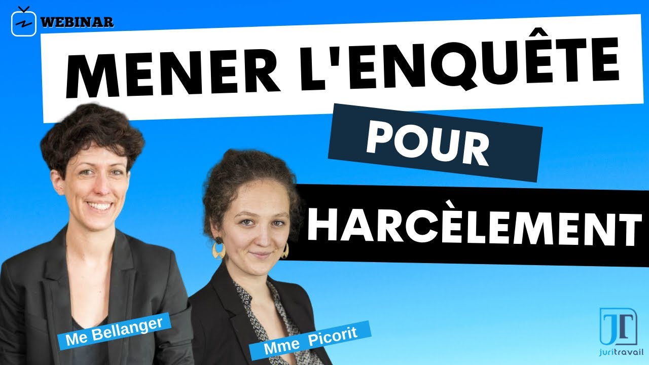 Comment mener les enquêtes en cas de harcèlement sexuel ou harcèlement moral ?