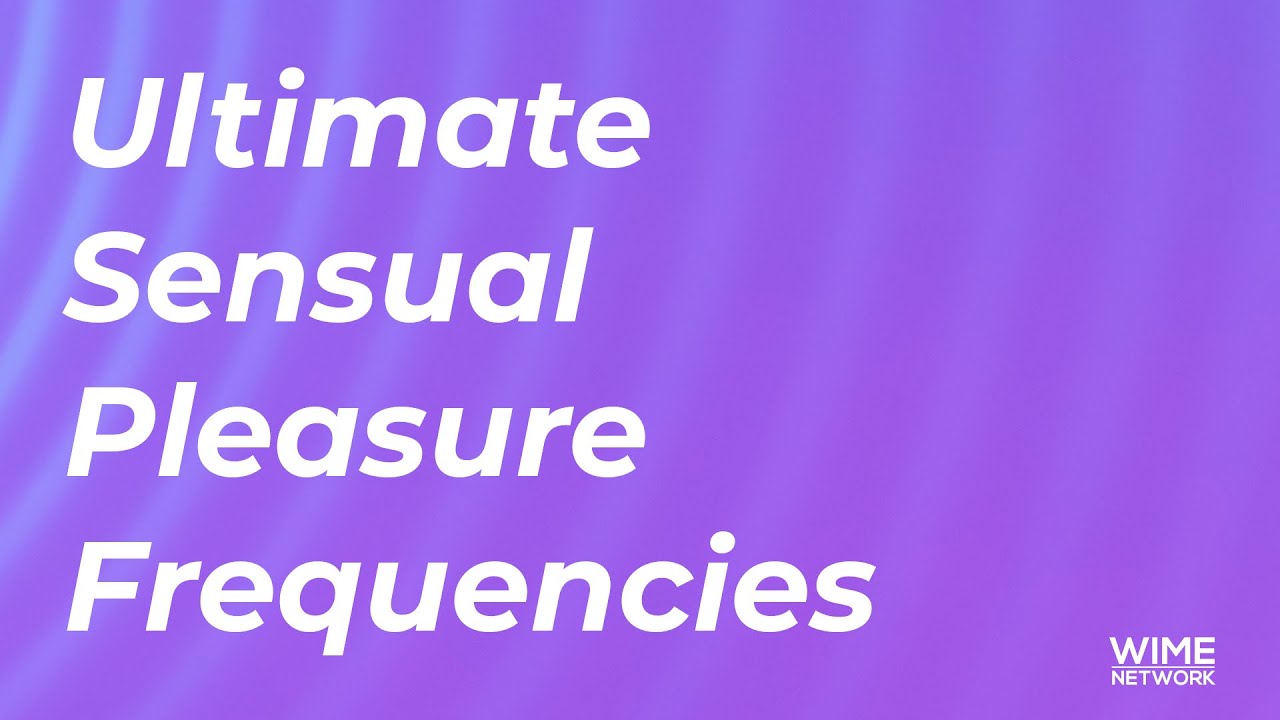 Strong Binaural Frequencies - Extreme Sensual Pleasure