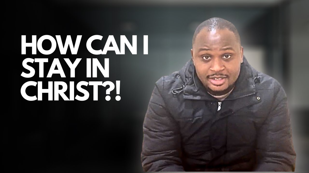 HOW TO REMAIN IN CHRIST!!
