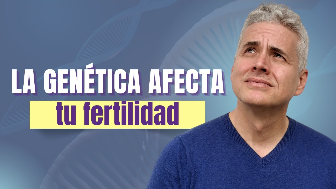 ¿La Genética afecta tu Fertilidad? Lo que Necesitas Saber - Juan Luis Giraldo