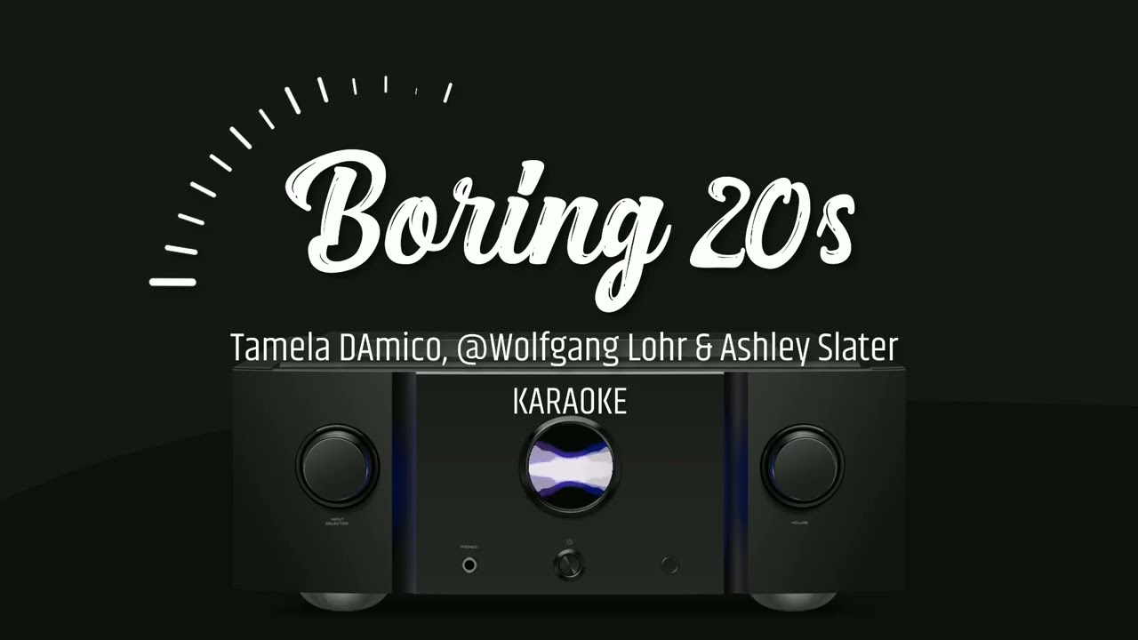 Tamela D&rsquo;Amico, Wolfgang Lohr & Ashley Slater - Boring 20s (KARAOKE INSTRUMENTAL)