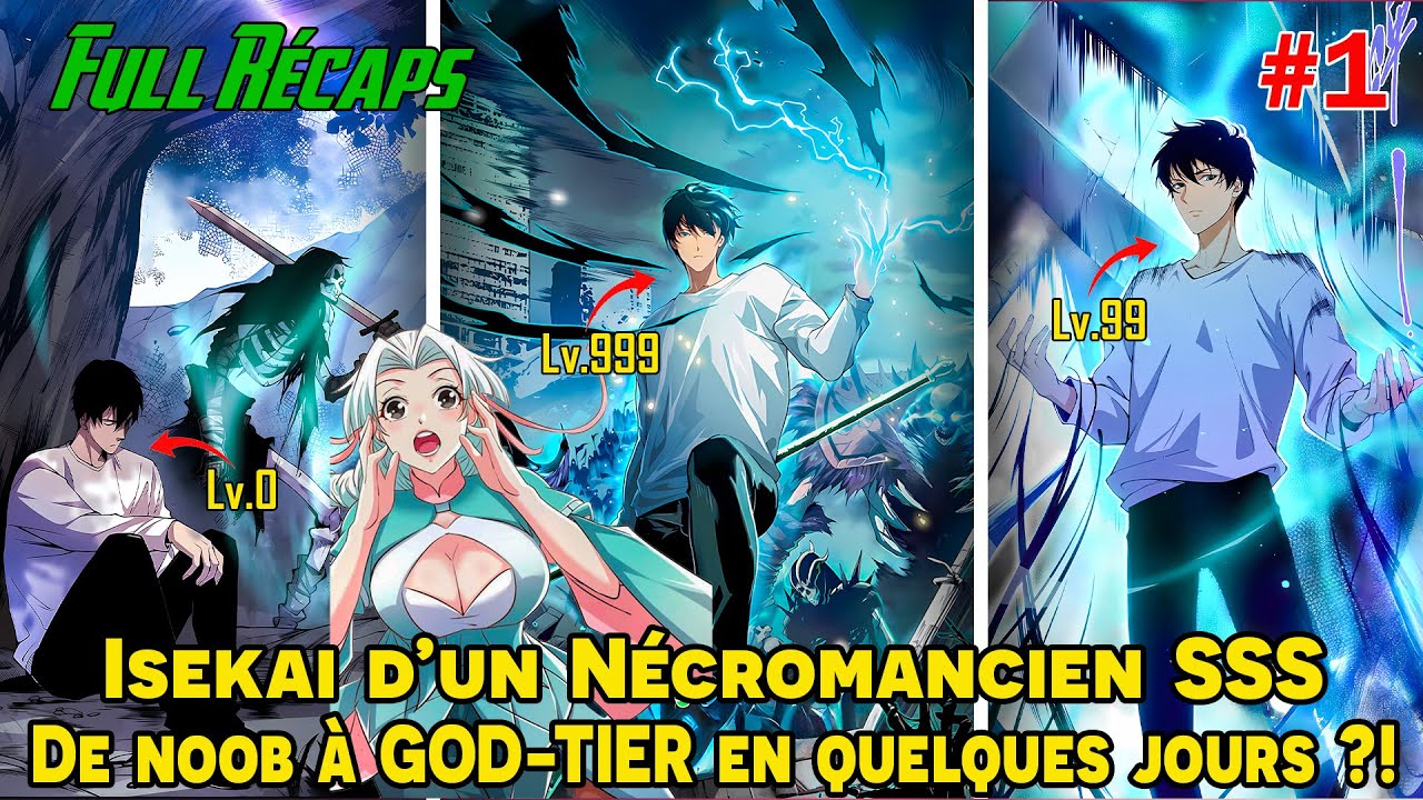 [R&Eacute;CAPS 1/2] - Isekai d&rsquo;un N&eacute;cromancien SSS : De noob &agrave; GOD-TIER en quelques jours ?! Trop OP !!