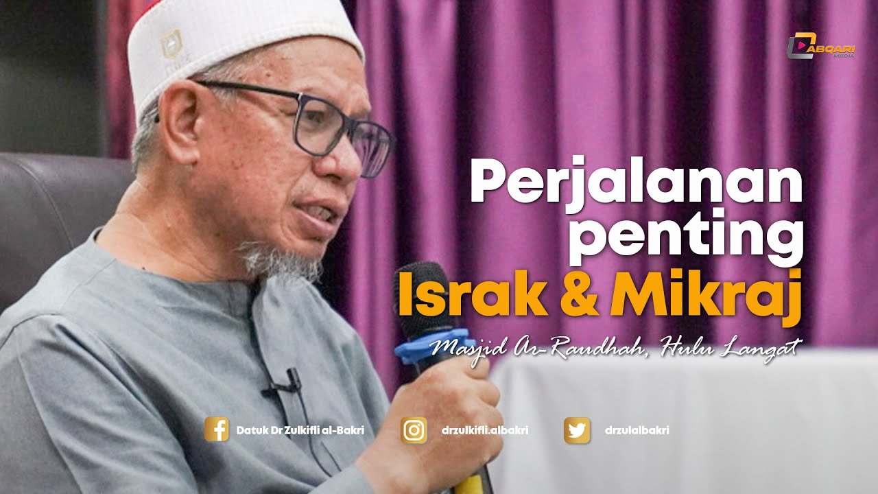 Perjalanan Penting Israk & Mikraj - Dr Zulkifli Mohamad al-Bakri