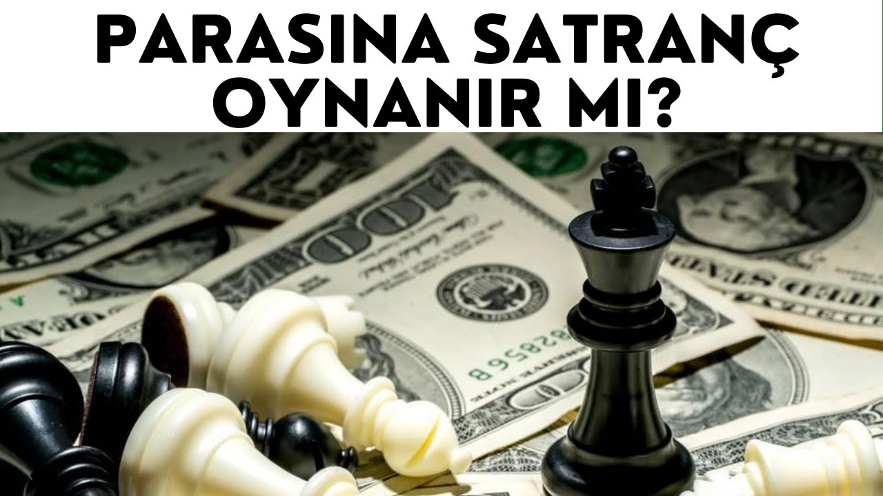 Parasına Satranç Oynanır Mı?