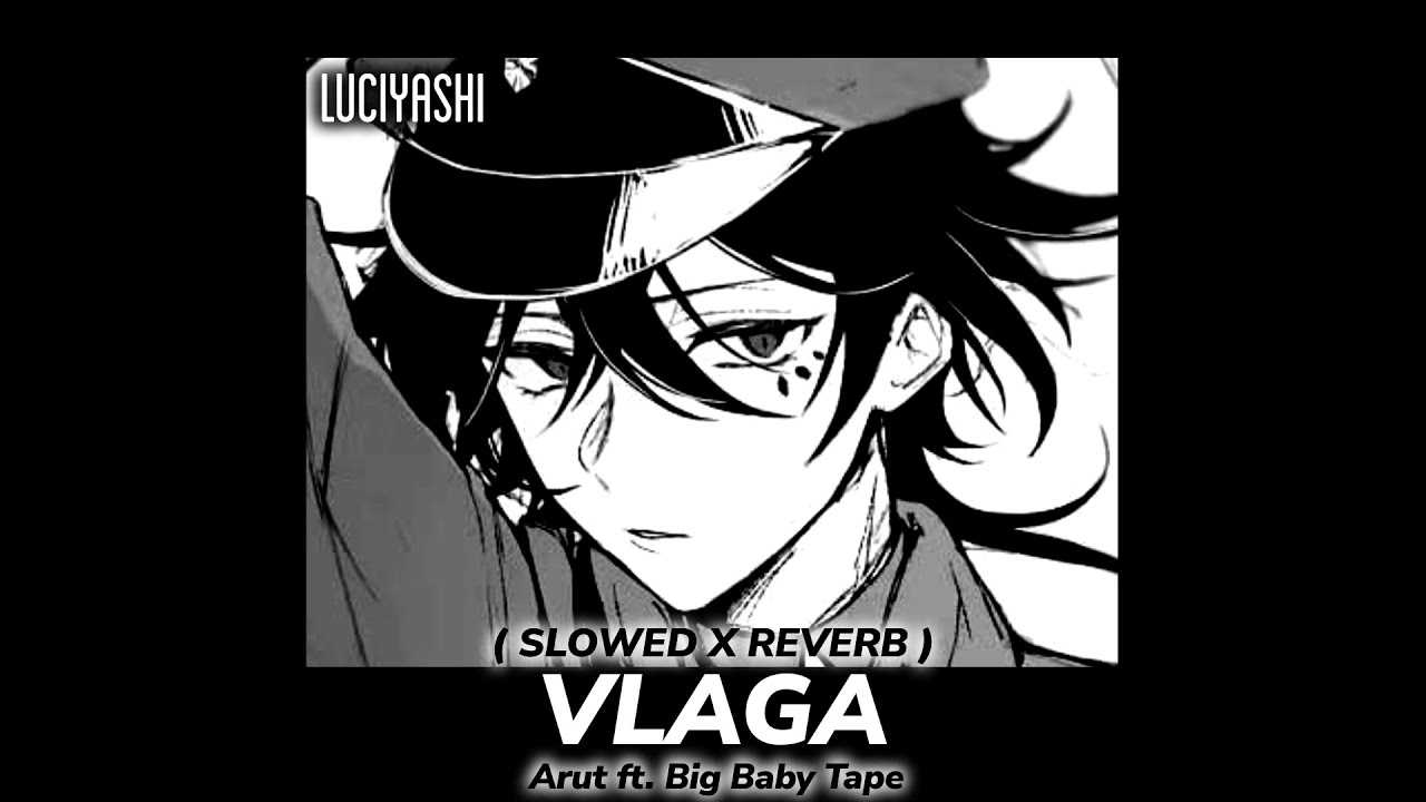 ARUT, BIG BABY TAPE &ndash; VLAGA (𝙨𝙡𝙤𝙬𝙚𝙙 𝙭 𝙧𝙚𝙫𝙚𝙧𝙗)